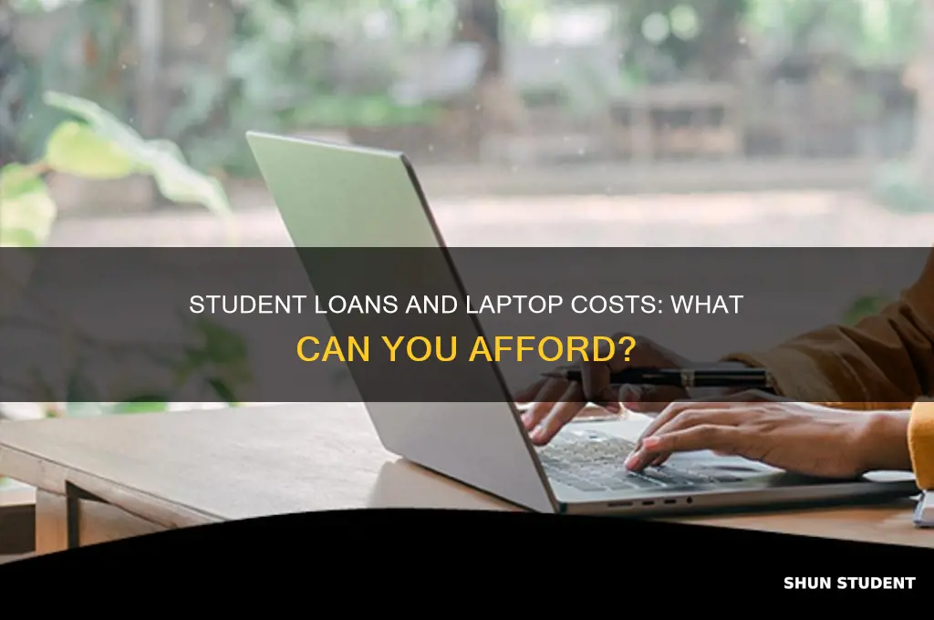 how expensive of a laptop will student loans cover