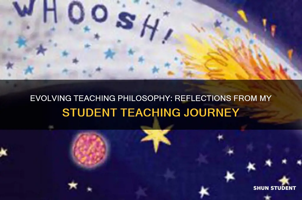 how has it changed during your student teaching my philosophy
