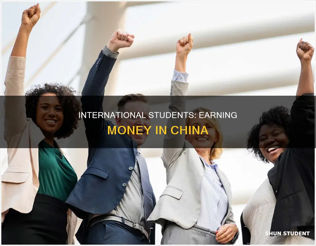 how international students make money in china