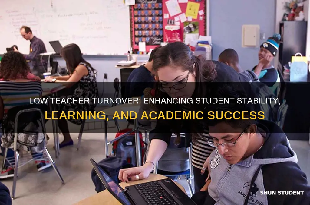 how is low teacher turnover beneficial to students