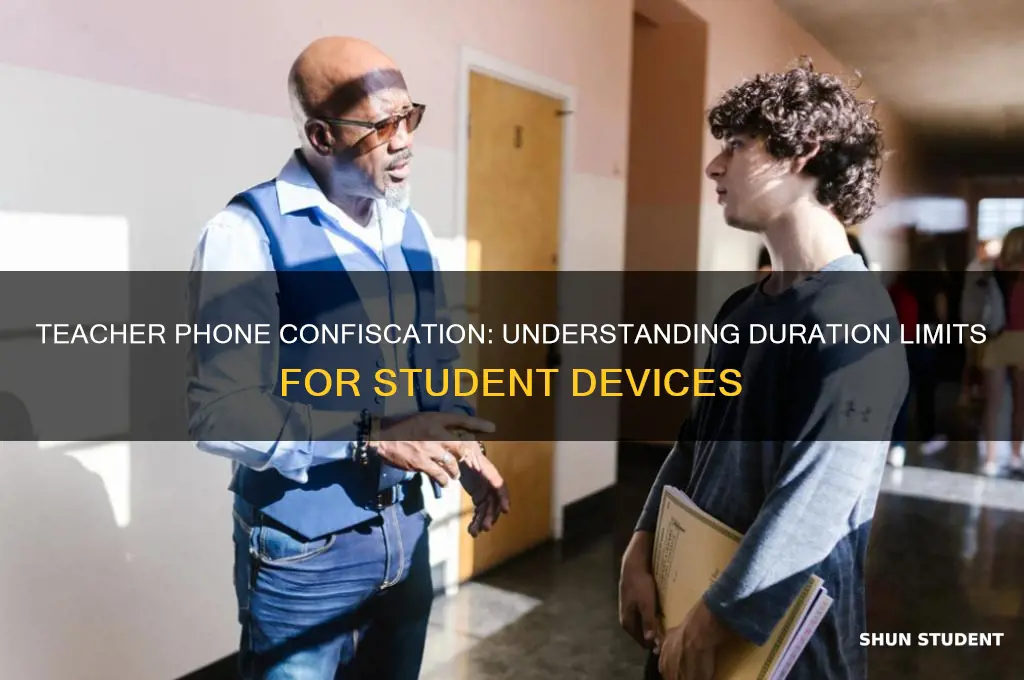 how long can a teacher hold a students phone