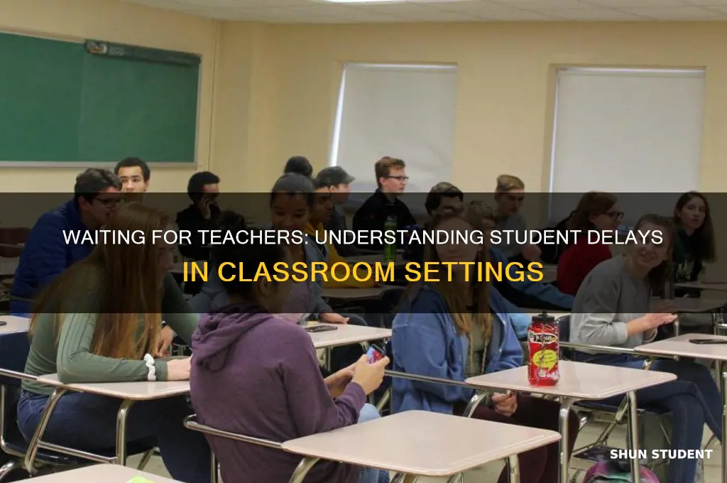 how long do students have to wait for a teacher