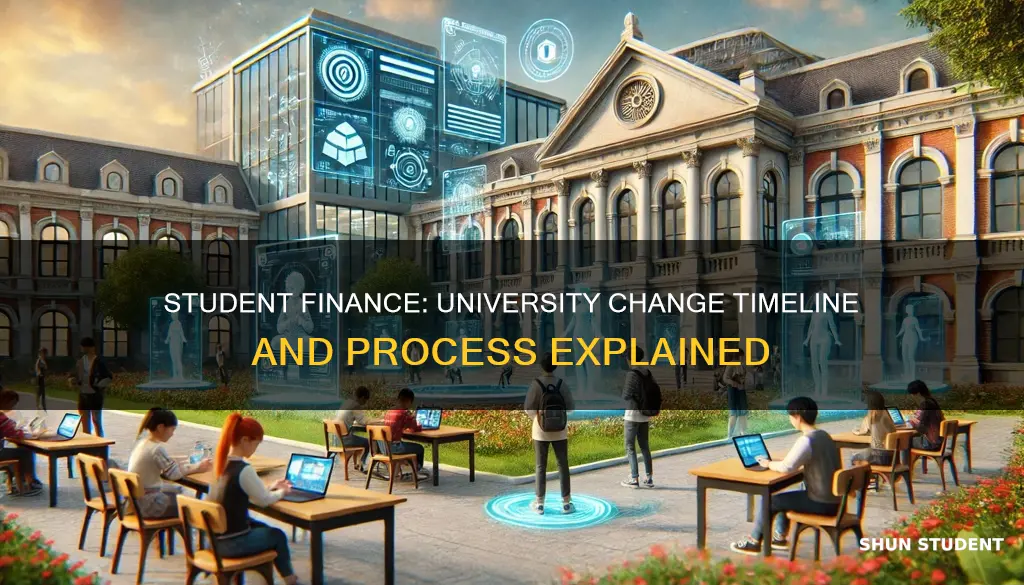 how long does it take student finance to change university