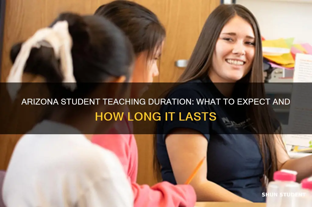 how long does student teaching last in arizona
