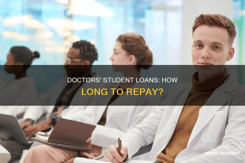 how long does the average doctor pay his student loans