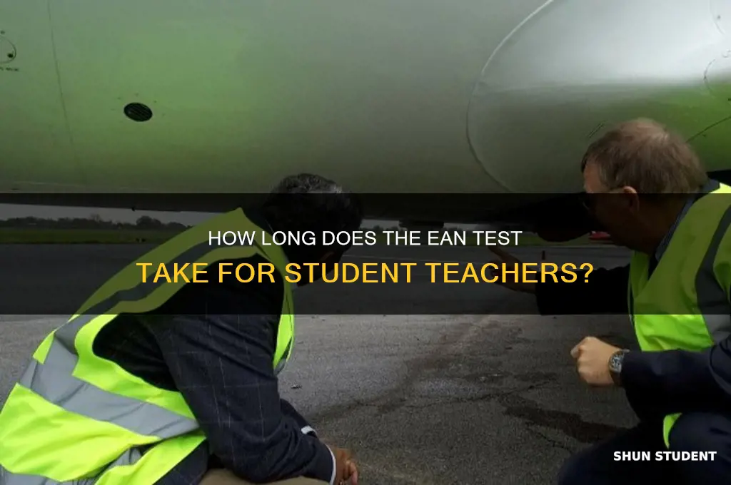 how long ean test student teach