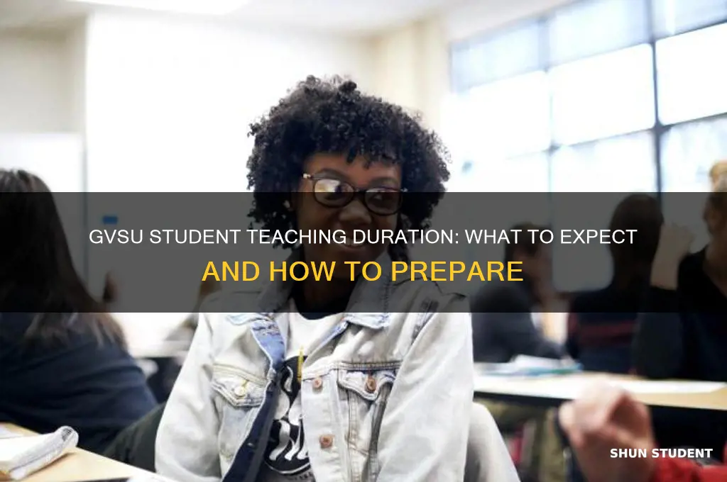 how long is student teaching at gvsu