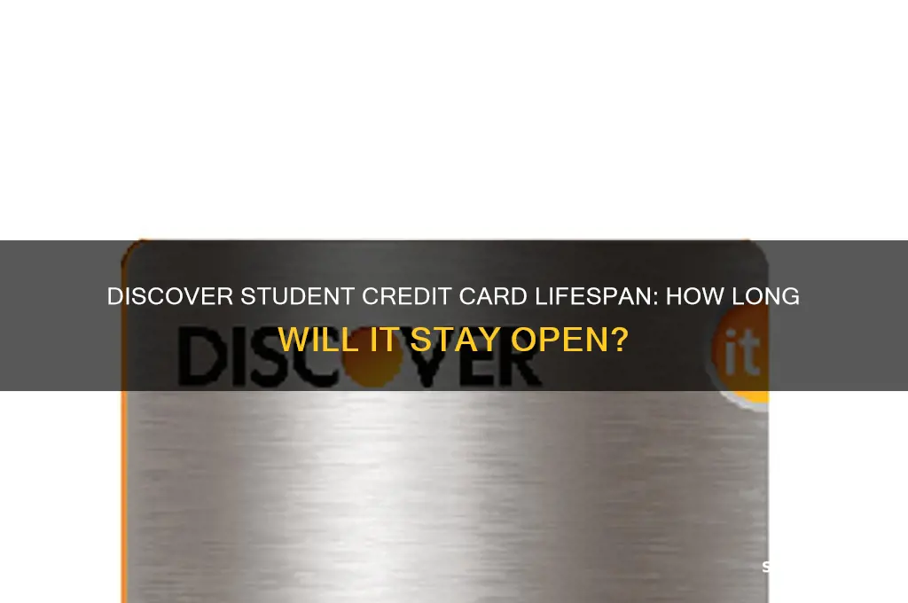 how long will discover student credit card stay open