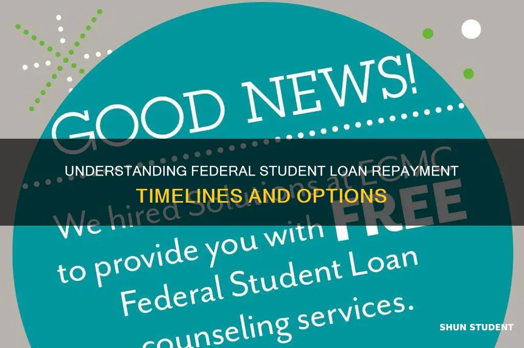 how long will i have to repay federal student loans