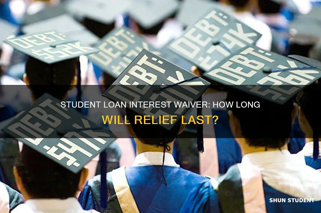 how long will interest be waived on student loans