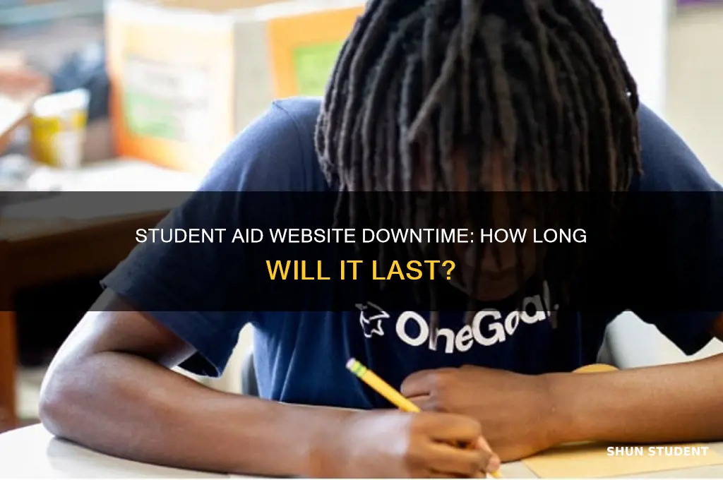 how long will student aid website be down