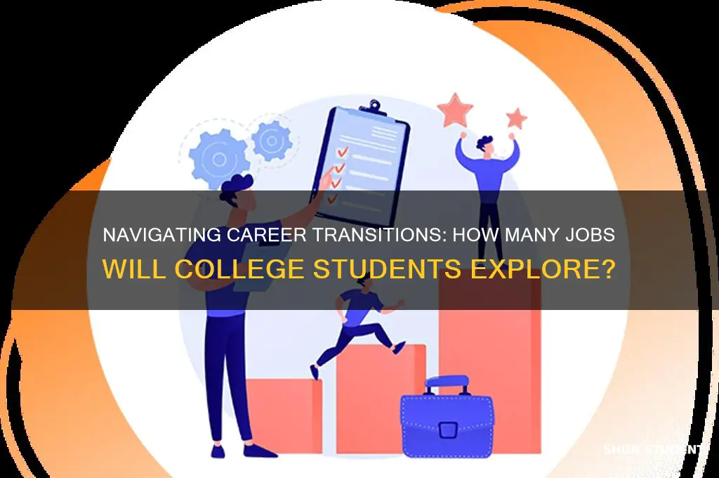 how many jobs will college students go through