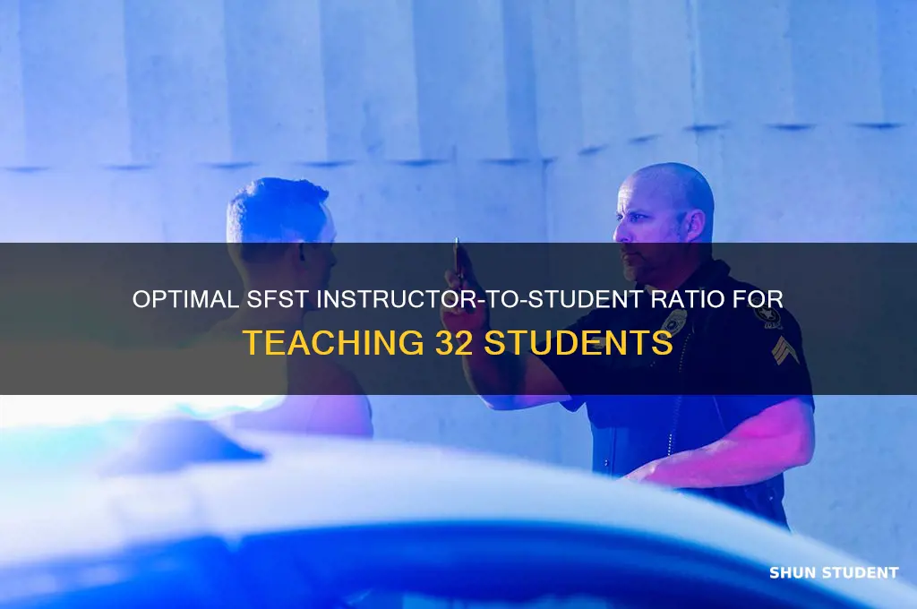 how many sfst instructors is required to teach 32 students
