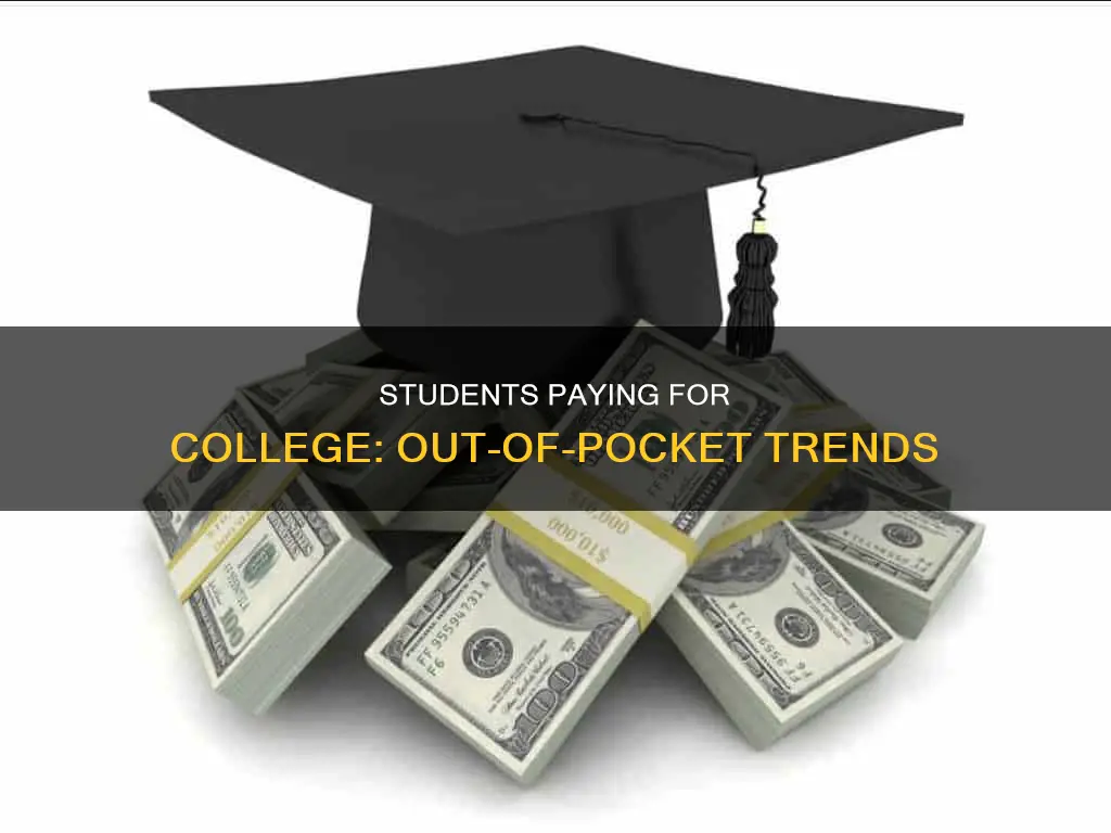 how many students are paying for college out of pocket