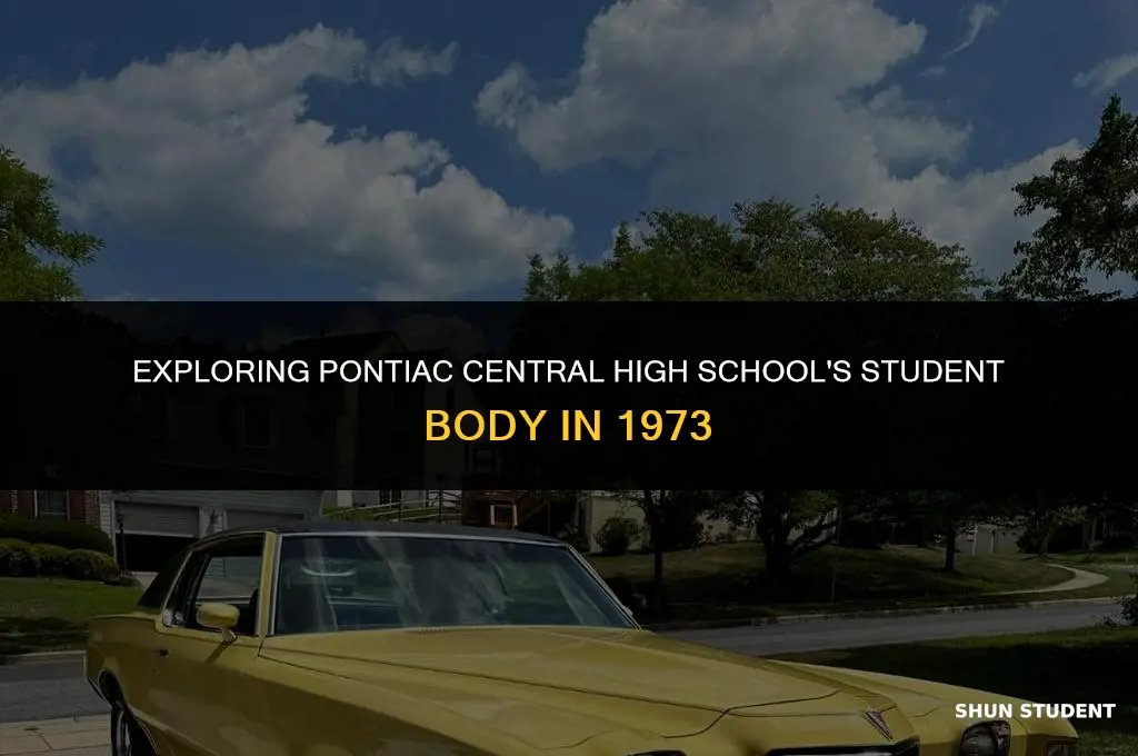 how many students at pontiac central high school in 1973