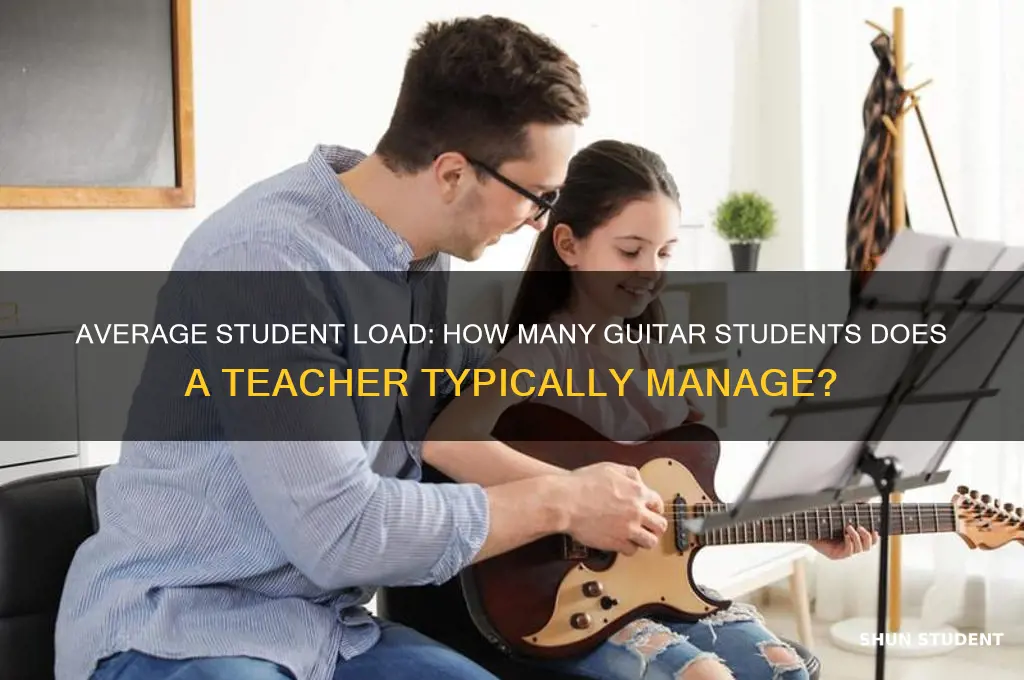 how many students does a guitar teacher usually have