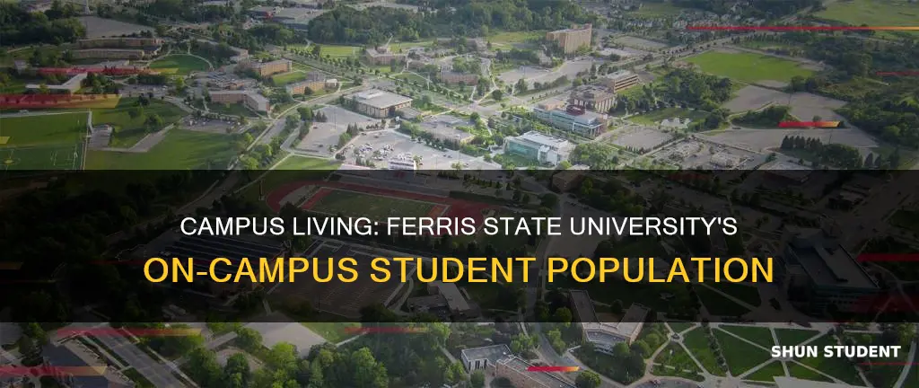 how many students live on campus at ferris state university