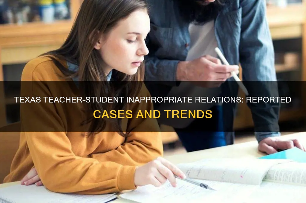 how many teacher student inappropritate relations are reported in texas