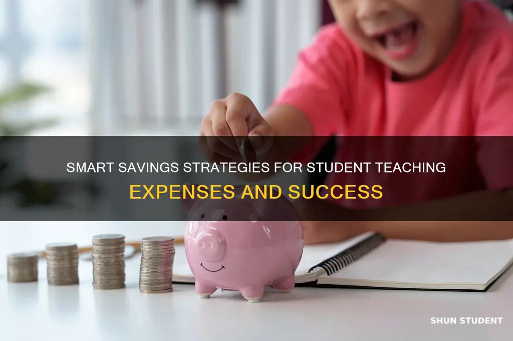 how muxh to save foe student teaching