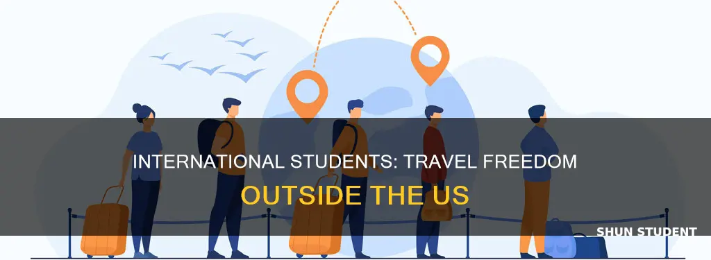 how often can international students travel outside of us