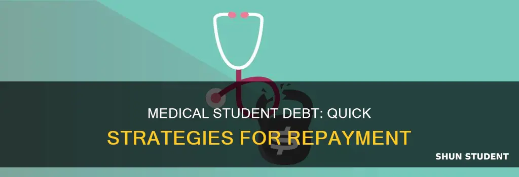 how quickly should a medical student pay off debt