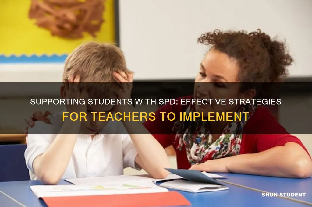 how should a teacher help a student with spd