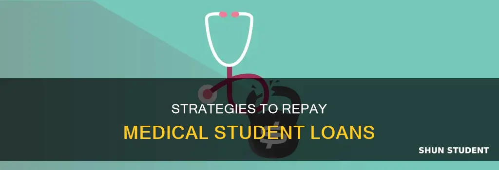 how should i pay back medical student loans