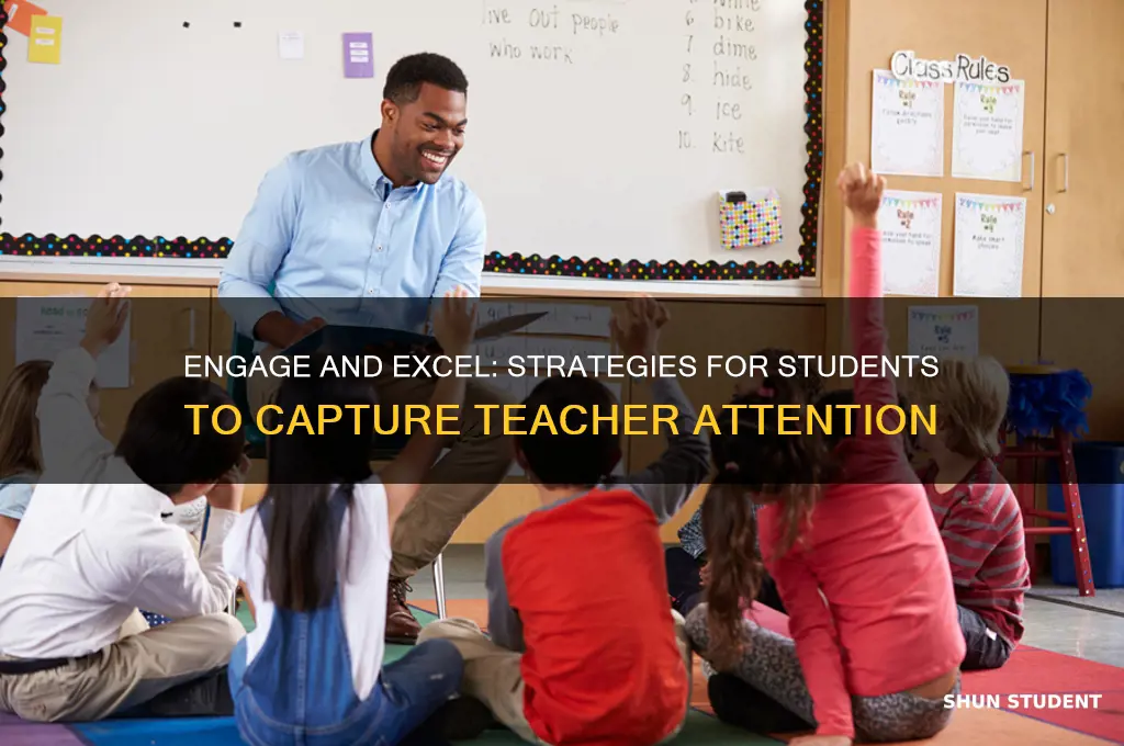 how student can have attention of a teacher in class