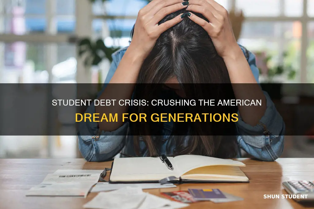 how student debt will cripple the american dream