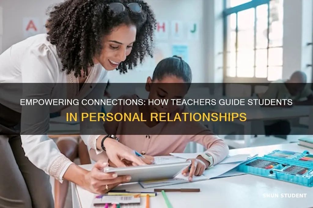 how the teacher guide the student on their personal relationship