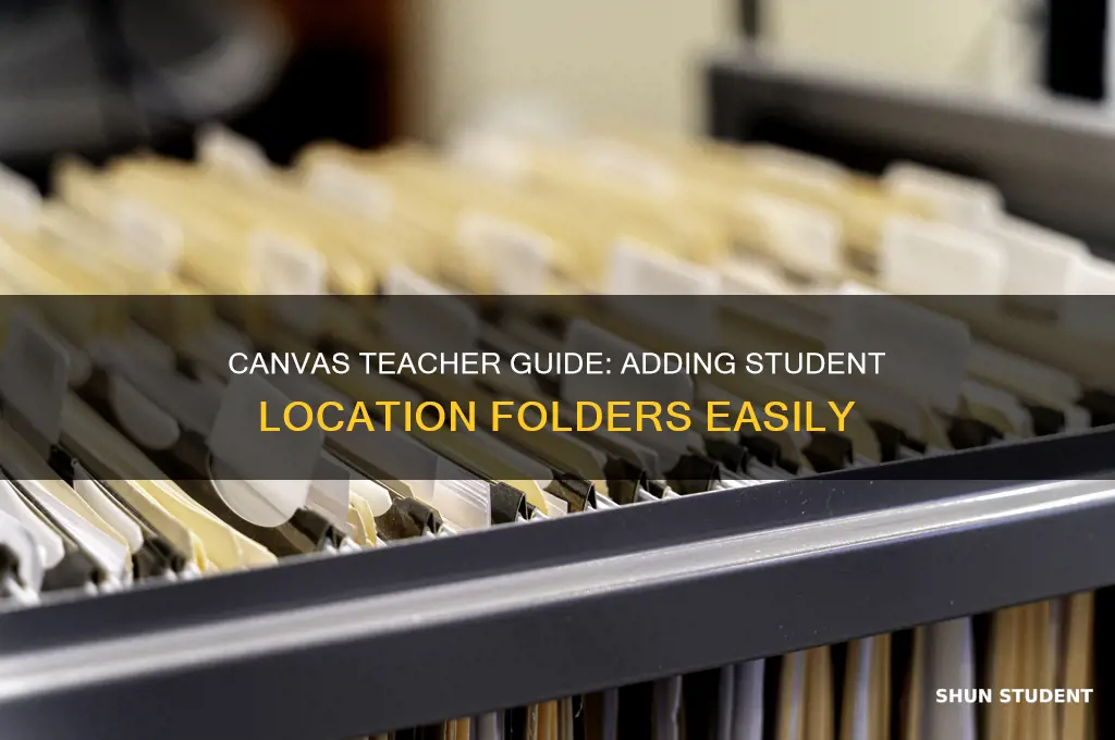 how to add student location folder canvas teacher
