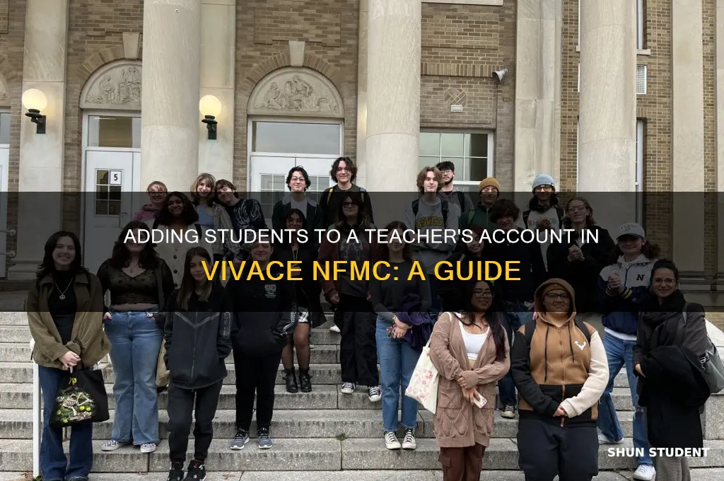 how to add students under a teacher in vivace nfmc