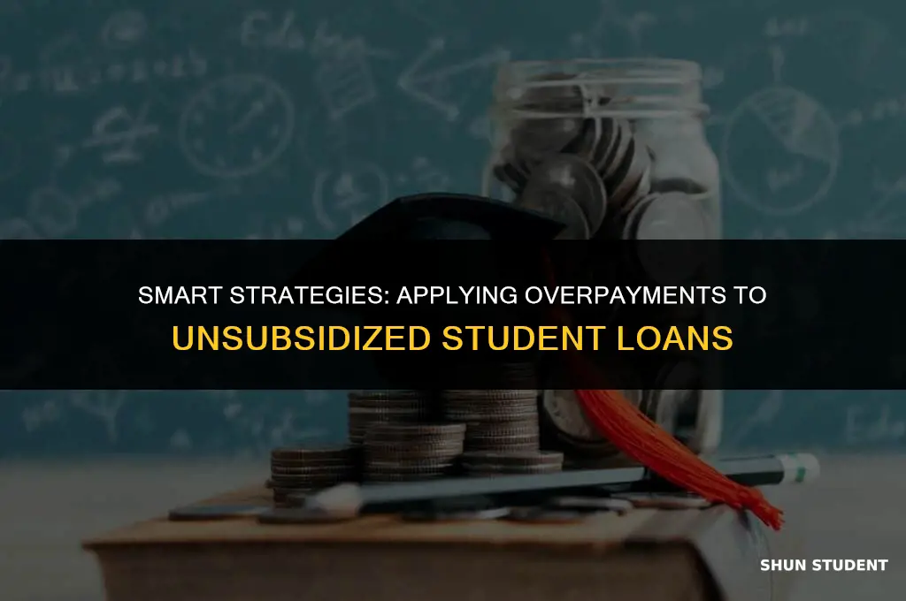 how to apply overpayment on unsubsidized student loan