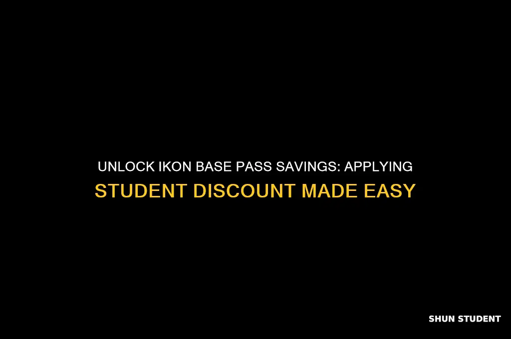 how to apply student discount t ikon base pass