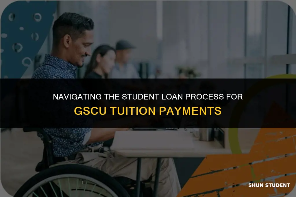 how to apply student loans when parying tuition gscu