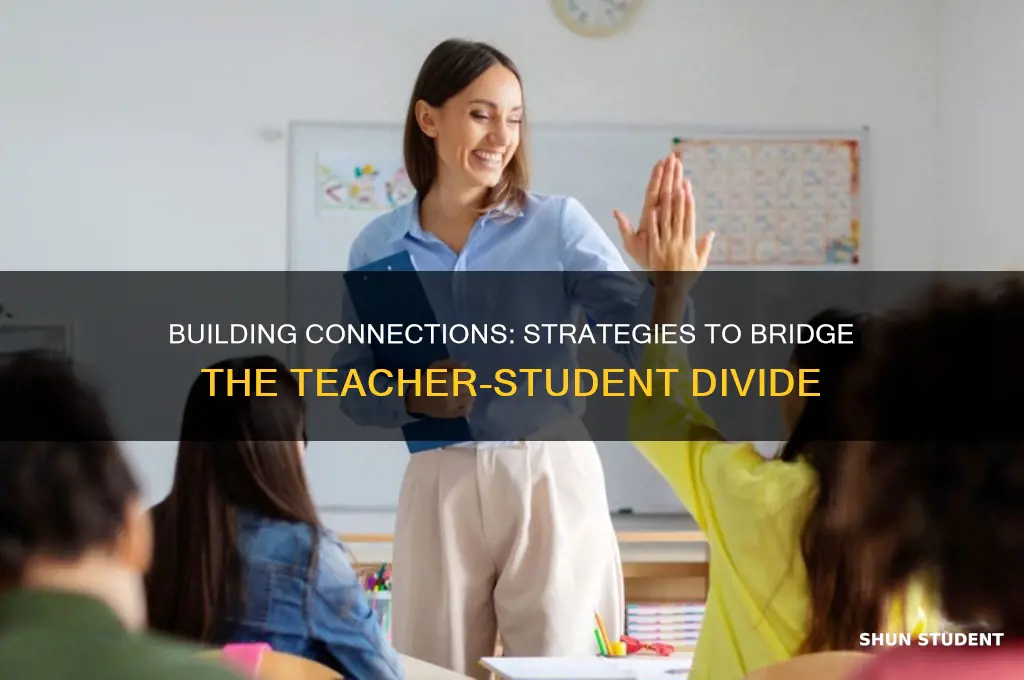 how to bridge the gap between teacher and student