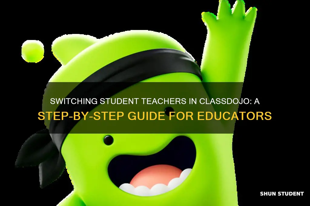 how to change student teacher in class dojo