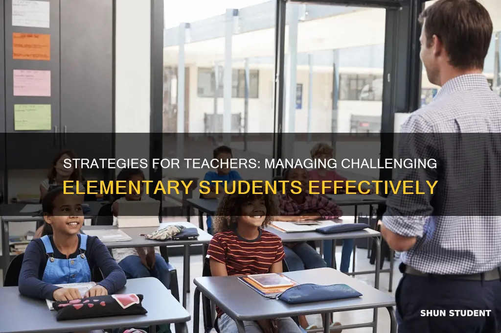 how to deal with difficult elementar age student as teacher