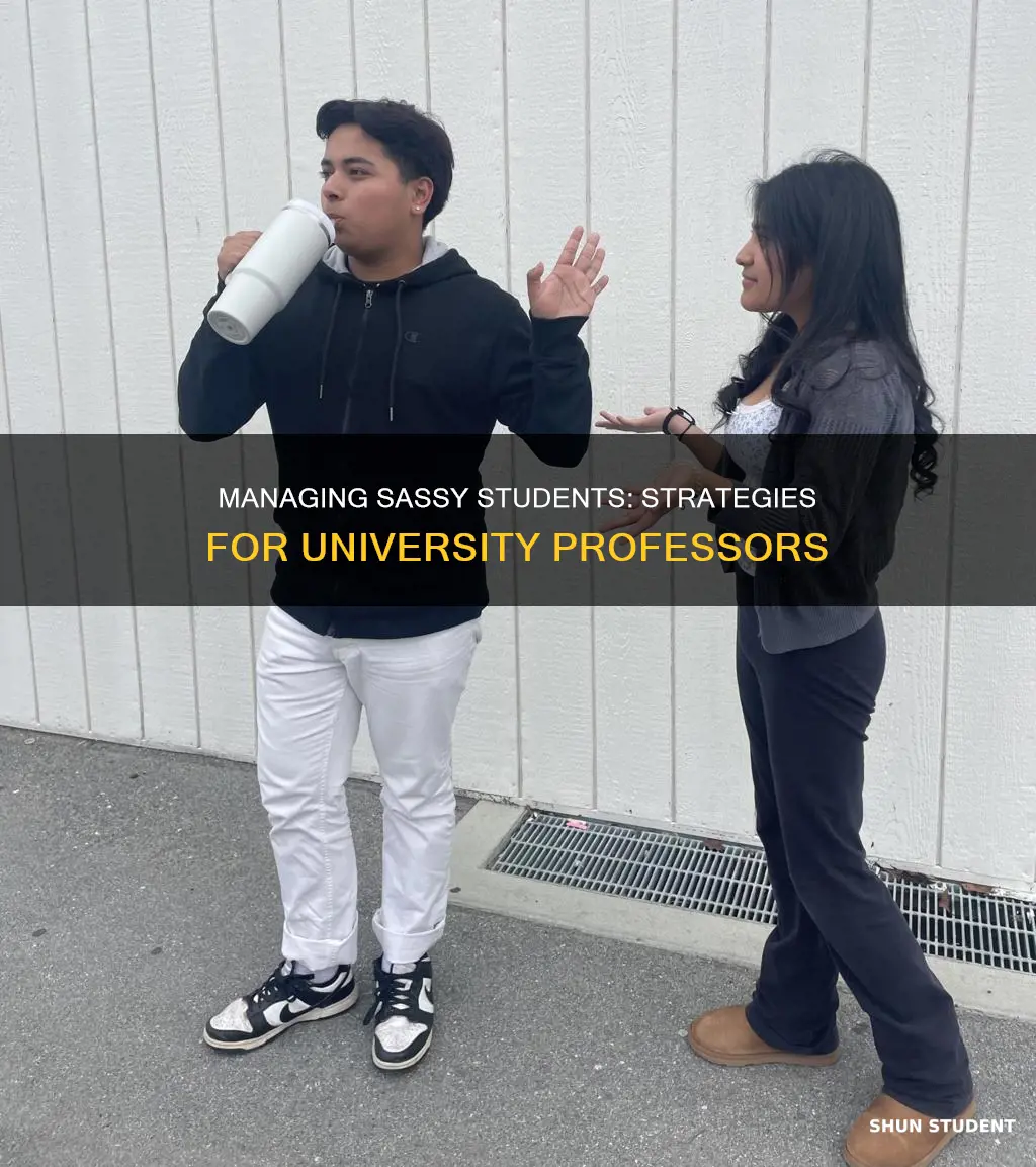 how to deal with sassy students university level