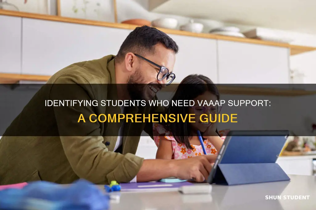 how to determine if student will need vaaap