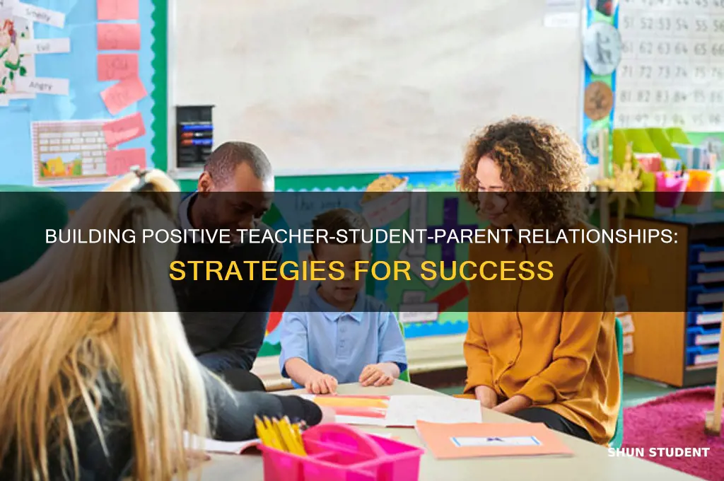 how to develop posotove teacher-student-parent relationships
