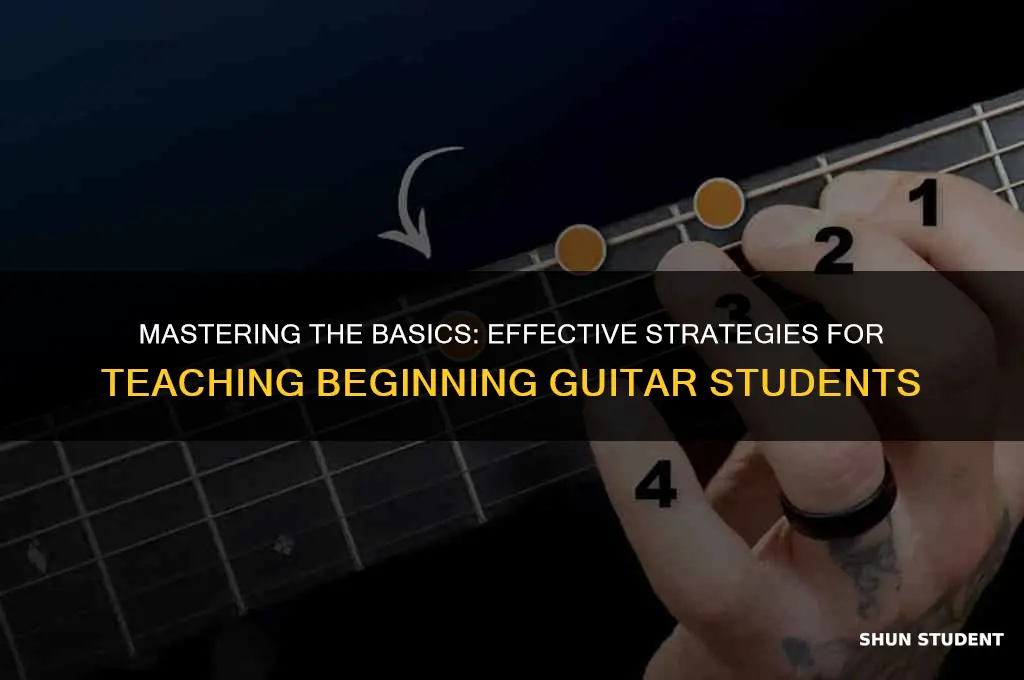 how to effectively teach beginning guitar students