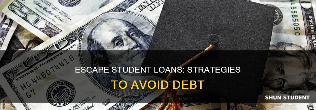 how to escape paying student loans