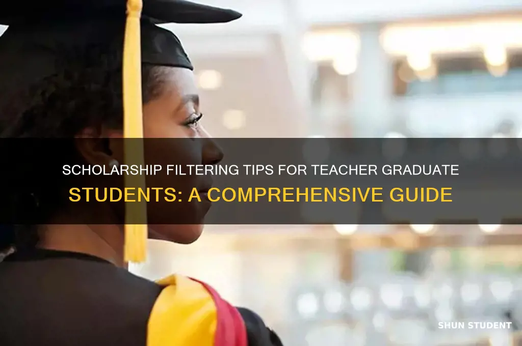 how to filter scholarships available for teacher graduate students