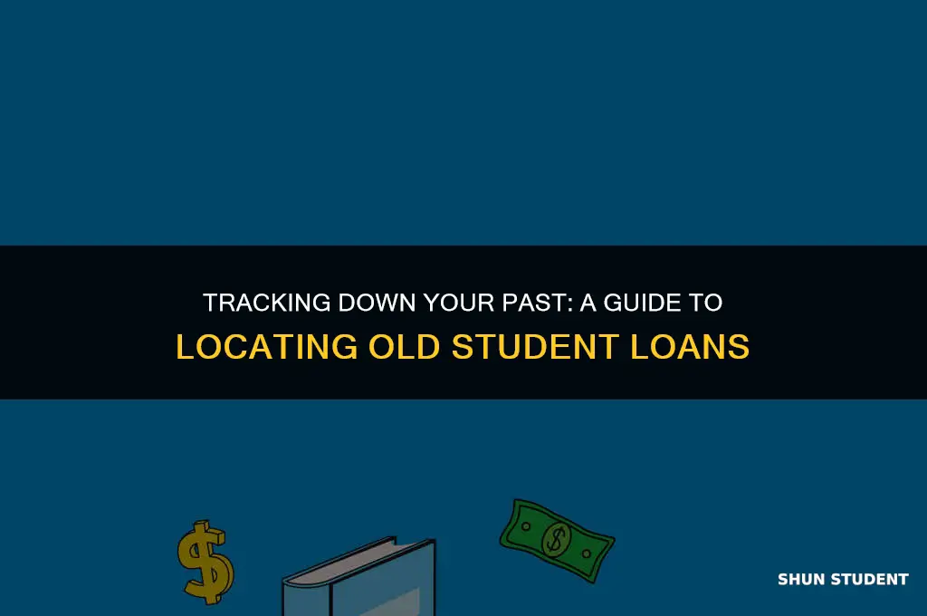 how to find your old student loans