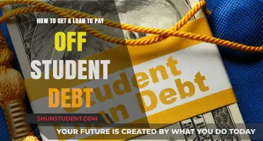 Student Debt: Getting a Loan to Pay It Off