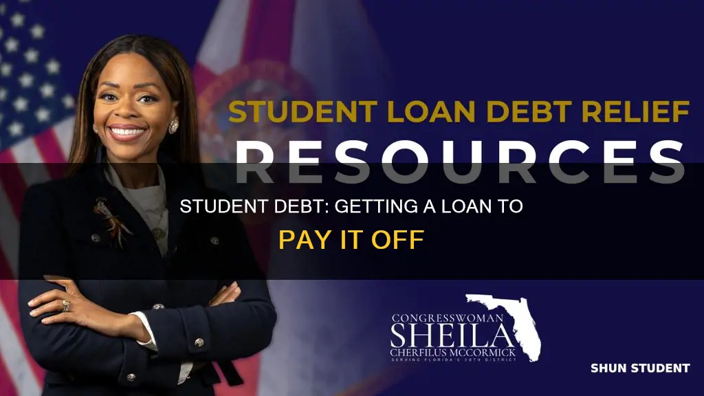 how to get a loan to pay off student debt