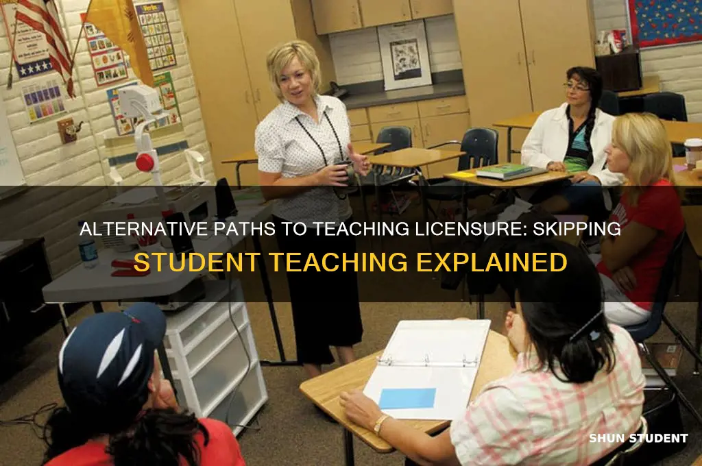 how to get a teaching license without student teaching