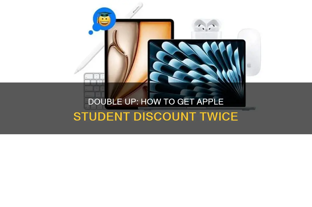 how to get apple student discount twice