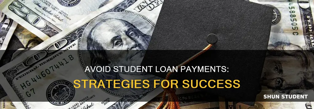 how to get away with not paying your student loan